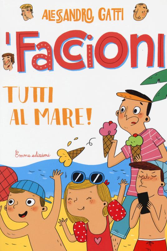 Tutti al mare! I Faccioni. Ediz. illustrata. Vol. 2 - Alessandro Gatti - 4