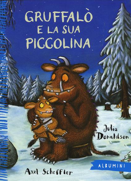 Gruffalò e la sua piccolina. Ediz. illustrata - Julia Donaldson,Axel Scheffler - copertina