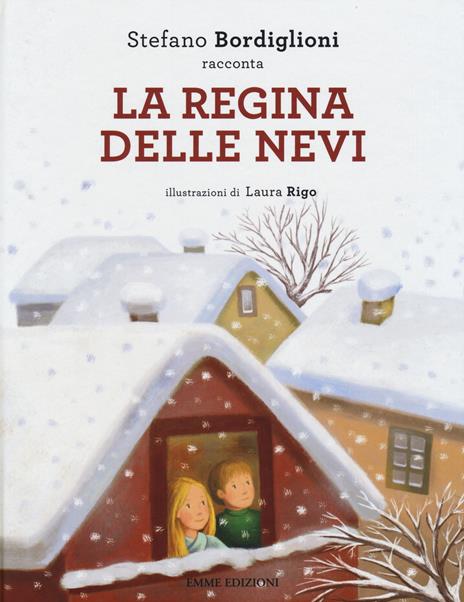 La regina delle nevi da Hans Christian Andersen. Ediz. illustrata - Stefano Bordiglioni,Laura Rigo - copertina