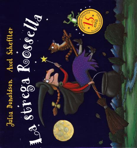 La strega Rossella per i quindici anni. Ediz. speciale - Julia Donaldson,Axel Scheffler - copertina