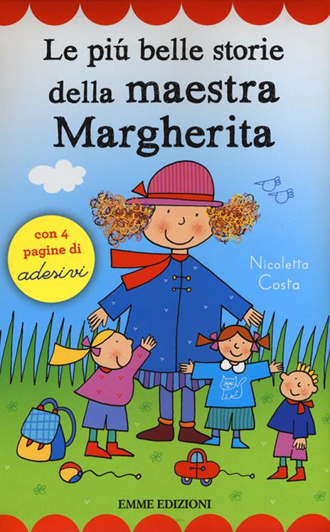 Le più belle storie della maestra Margherita. Con adesivi. Ediz. illustrata - Nicoletta Costa - copertina