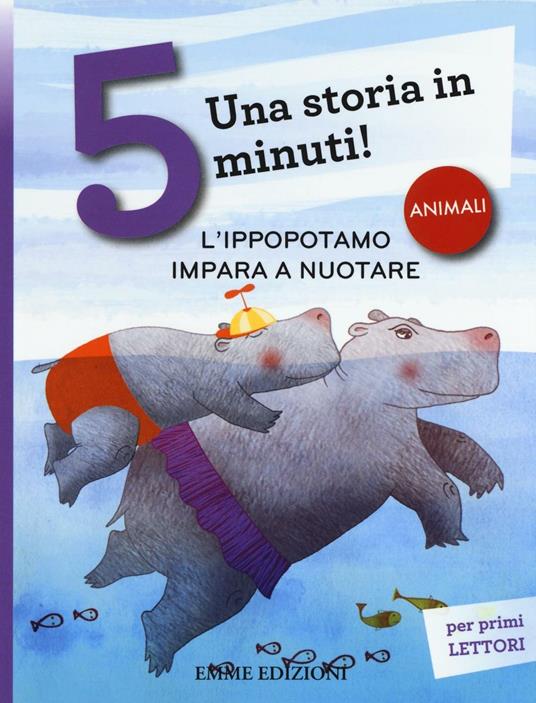 L'ippopotamo impara a nuotare. Una storia in 5 minuti! Ediz. a colori - Stefano Bordiglioni - copertina