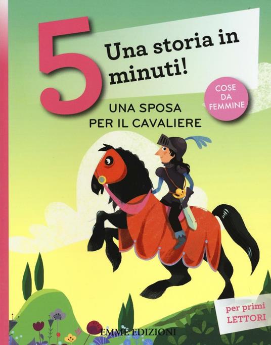 Una sposa per il cavaliere. Una storia in 5 minuti! Ediz. a colori - Stefano Bordiglioni - copertina