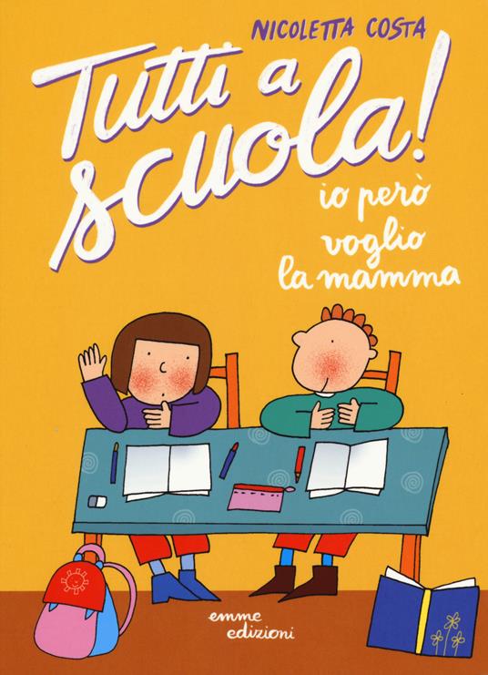 Io però voglio la mamma. Tutti a scuola! Ediz. a colori - Nicoletta Costa - copertina