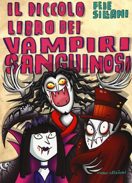 Il piccolo libro dei vampiri sanguinosi. Piccoli libri mostruosi. Ediz. a colori - Febe Sillani - copertina