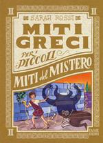 Miti del mistero. Miti greci per i piccoli. Vol. 2