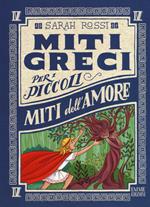 Miti dell'amore. Miti greci per i piccoli. Ediz. a colori. Vol. 4