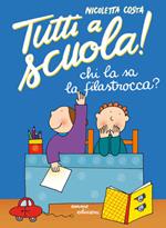 Chi la sa la filastrocca?  Tutti a scuola! Ediz. a colori