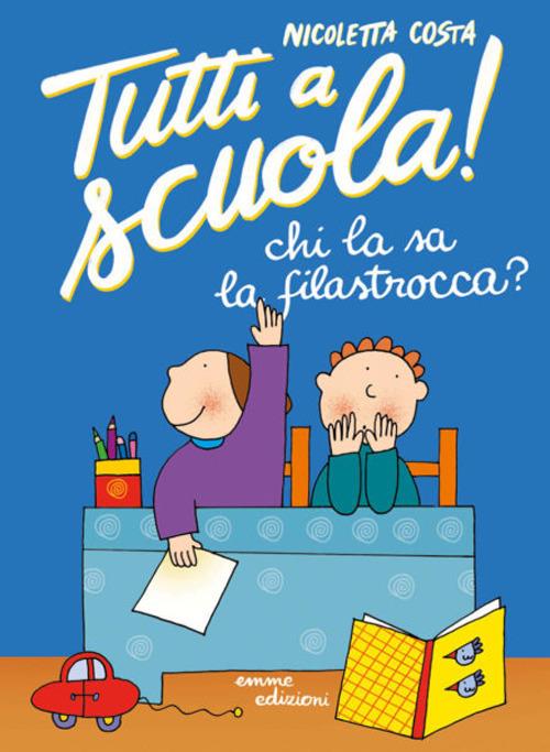 Chi la sa la filastrocca?  Tutti a scuola! Ediz. a colori - Nicoletta Costa - copertina