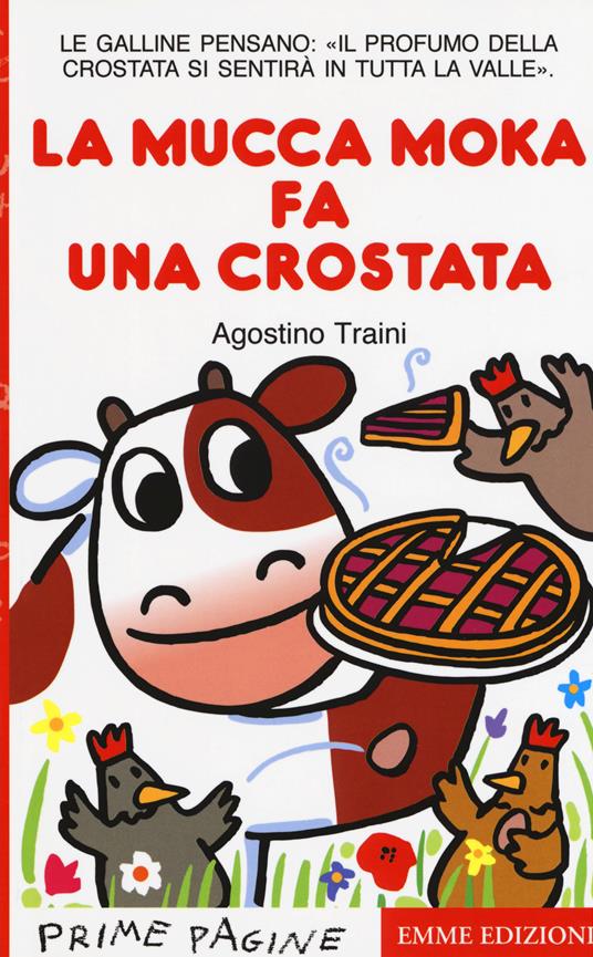 La mucca Moka fa una crostata. Stampatello maiuscolo - Agostino Traini - copertina