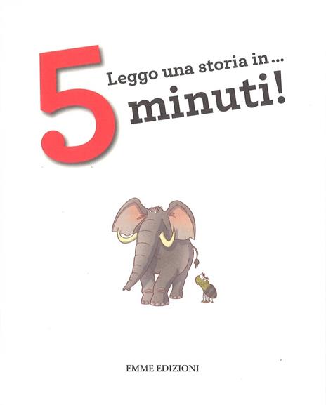 Leggo una storia in... 5 minuti! Ediz. a colori - Stefano Bordiglioni,Febe Sillani - 2