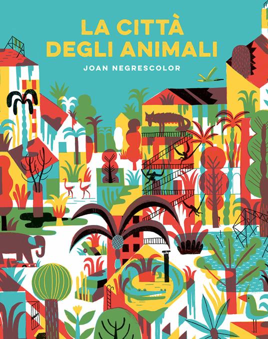 La città degli animali. Ediz. a colori - Joan Negrescolor - copertina