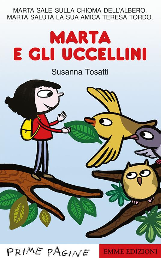 Marta e gli uccellini. Stampatello maiuscolo. Ediz. a colori - Susanna Tosatti - copertina