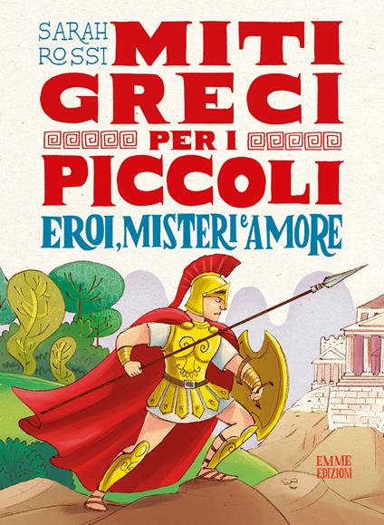 Eroi, misteri e amore. Miti greci per i piccoli - Sarah Rossi - copertina