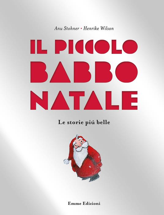 Il piccolo Babbo Natale. Le storie più belle. Ediz. illustrata - Anu Stohner - copertina