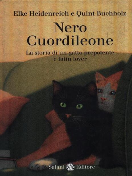 Nero Cuordileone. La storia di un gatto prepotente e latin lover - Elke Heidenreich,Quint Buchholz - copertina