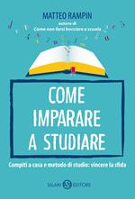 Come imparare a studiare. Compiti a casa e metodo di studio: vincere la sfida