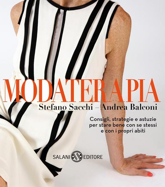 Modaterapia. Consigli, strategie e astuzie per stare bene con se stessi e con i propri abiti - Stefano Sacchi,Andrea Balconi - copertina