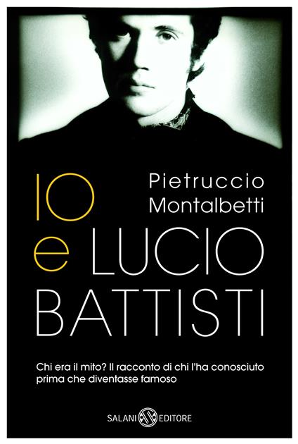 Io e Lucio Battisti - Pietruccio Montalbetti - ebook