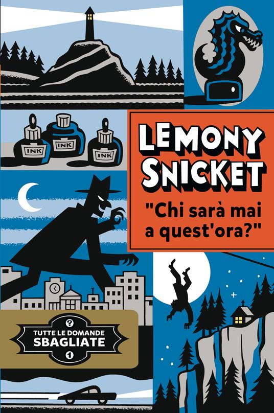 Chi sarà mai a quest'ora? Tutte le domande sbagliate. Vol. 1 - Lemony Snicket - copertina