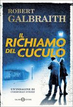 Il richiamo del cuculo. Un'indagine di Cormoran Strike