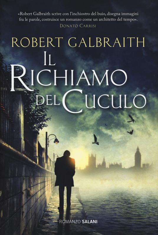 Il richiamo del cuculo. Un’indagine di Cormoran Strike - Robert Galbraith - copertina