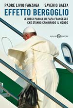 Effetto Bergoglio. Le dieci parole di papa Francesco che stanno cambiando il mondo