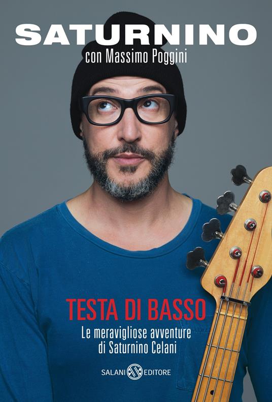 Testa di basso. Le meravigliose avventure di Saturnino Celani - Saturnino Celani,Massimo Poggini - copertina