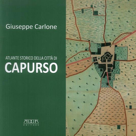 Atlante storico della città di Capurso - Giuseppe Carlone - copertina