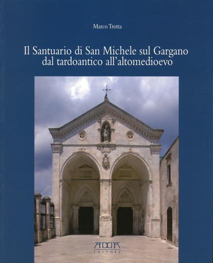 Il santuario di San Michele sul Gargano dal tardoantico all'altomedioevo - Marco Trotta - copertina