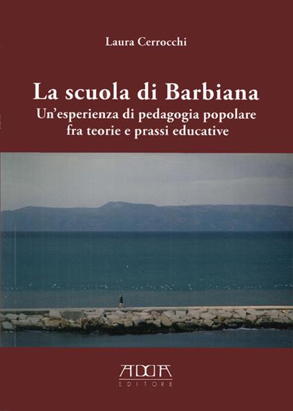 La scuola di Barbiana. Un'esperienza di pedagogia popolare fra teoria e prassi educative - Laura Cerrocchi - copertina