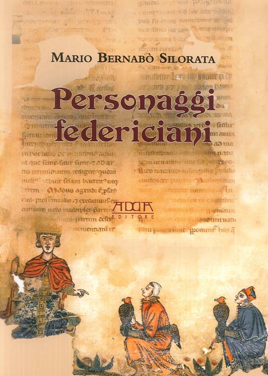 Personaggi federiciani. Voci nella vita di Federico II - Mario Bernabò Silorata - copertina