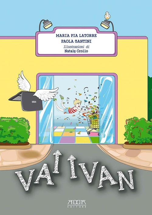 Vai Ivan - Maria Pia Latorre,Paola Santini - copertina