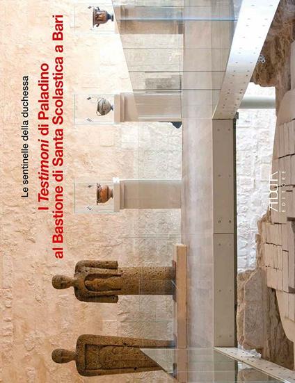 Le sentinelle della duchessa. I testimoni di Paladino al bastione di Santa Scolastica di Bari (Bari, 30 aprile-30 settembre 2016) - copertina