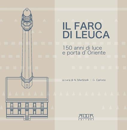 Il faro di Leuca. 150 anni di luce e porta d'Oriente - copertina