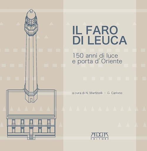 Il faro di Leuca. 150 anni di luce e porta d'Oriente - copertina