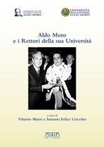 Aldo Moro e i rettori della sua Università. In occasione del centenario della nascita 1916-2016