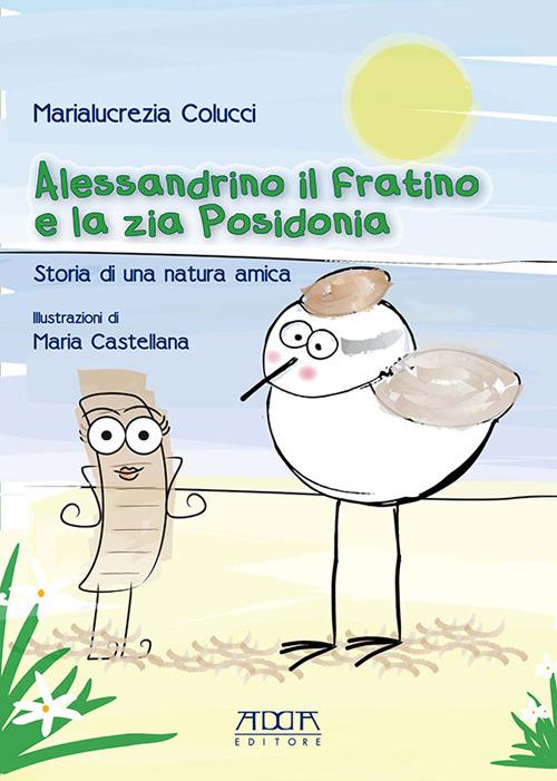 Alessandrino il fratino e la zia Posidonia. Storia di una natura amica - Marialucrezia Colucci - copertina