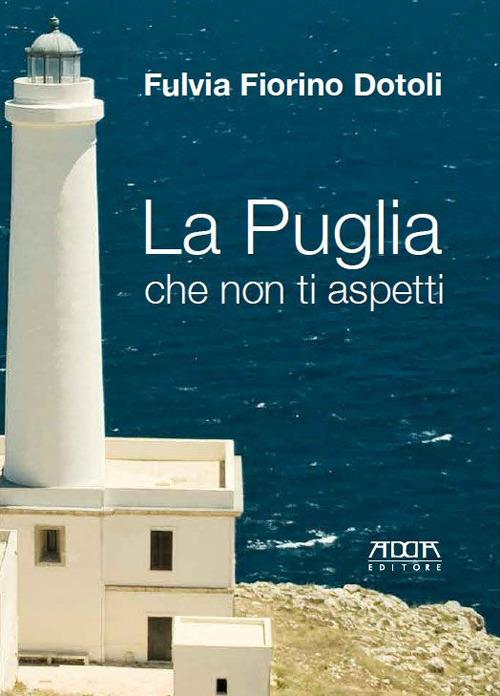 La Puglia che non ti aspetti - Fulvia Fiorino Dotoli - copertina