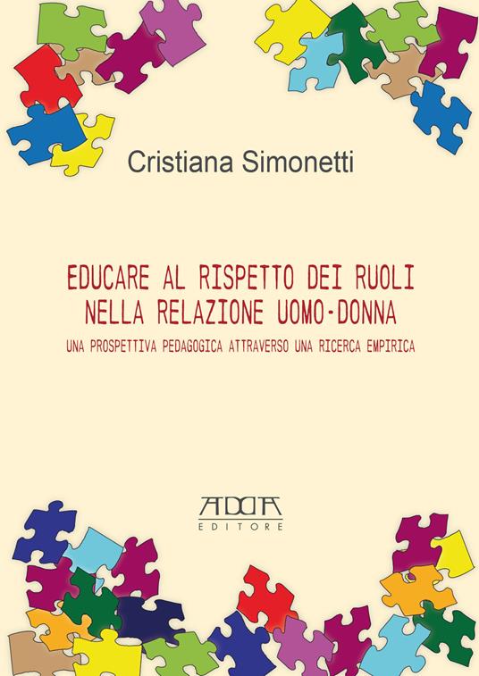 Educare al rispetto dei ruoli nella relazione uomo-donna. Una prospettiva pedagogica attraverso una ricerca empirica - Cristiana Simonetti - copertina