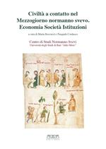 Civiltà a contatto nel Mezzogiorno normanno svevo. Economia società istituzioni. Atti delle 21e Giornate normanno-sveve (Melfi, 13-14 ottobre 2014)