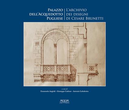 Palazzo dell'Acquedotto pugliese. L'archivio dei disegni di Cesare Brunetti - copertina