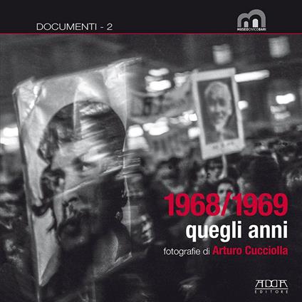 1968/1969 quegli anni. Ediz. illustrata - Arturo Cucciolla - copertina