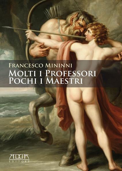 Molti i professori. Pochi i maestri - Francesco Mininni - copertina