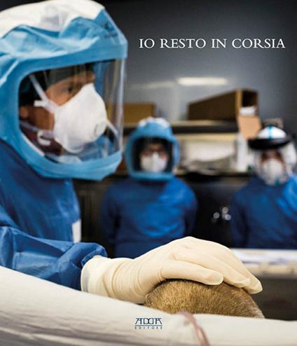 Io resto in corsia. In prima linea al Policlinico di Bari in tempo di Covid - copertina