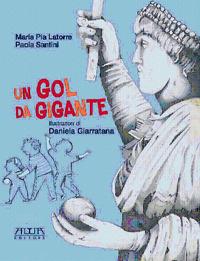 Un gol da gigante - Maria Pia Latorre,Paola Santini - copertina