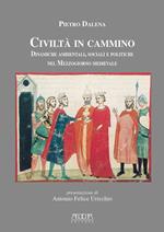 Civiltà in cammino. Dinamiche ambientali, sociali e politiche nel Mezzogiorno medievale