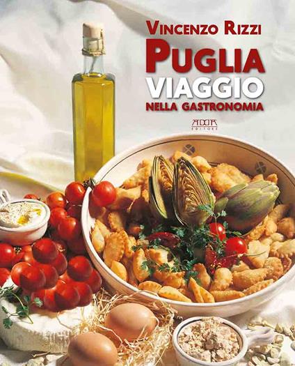 Puglia. Viaggio nella gastronomia - Vincenzo Rizzi - copertina