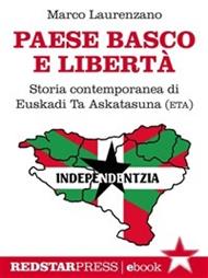Paese basco e libertà. Storia contemporanea di Euskadi Ta Askatasuna (ETA)
