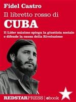 Il libretto rosso di Cuba. Il Líder Maximo spiega la giustizia sociale e difende la causa della rivoluzione